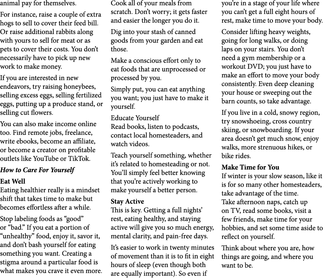 animal pay for themselves. For instance, raise a couple of extra hogs to sell to cover their feed bill. Or raise addi...
