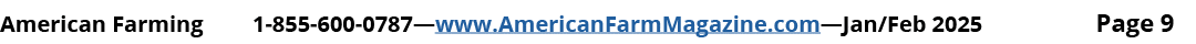 American Farming 1 855 600 0787—www.AmericanFarmMagazine.com—Jan/Feb 2025 Page 9