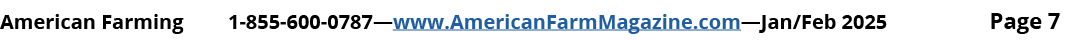 American Farming 1 855 600 0787—www.AmericanFarmMagazine.com—Jan/Feb 2025 Page 7