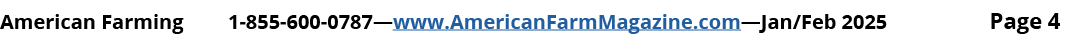 American Farming 1 855 600 0787—www.AmericanFarmMagazine.com—Jan/Feb 2025 Page 4